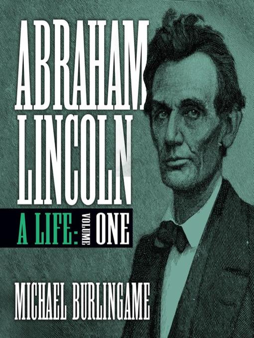 Title details for Abraham Lincoln by Michael Burlingame - Wait list